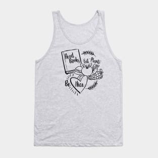 Read Books, Eat Plants, Be Nice - vegetarian vegan book lover kindness Tank Top